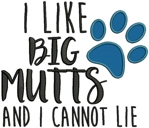 I Like Big Mutts And I Cannot Lie Love Dogs Applique Machine Embroidery Design Digitized Pattern