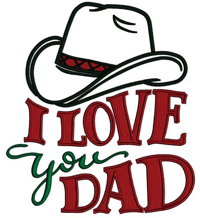 I Love You Dad Cowboy Hat Applique Machine Embroidery Design Digitized Pattern