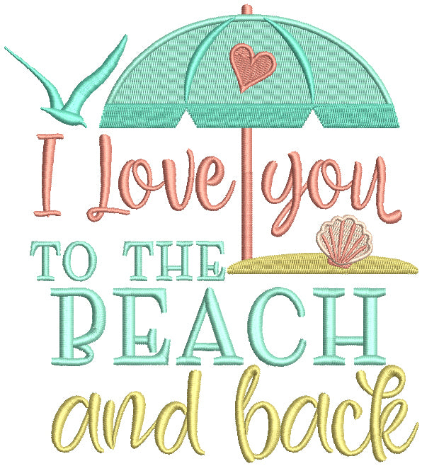 I Love You To The Beach And Back Filled Machine Embroidery Design Digitized Pattern