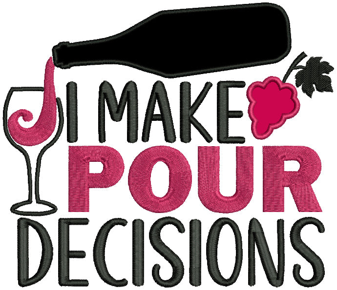 I Make Pour Decisions Applique Machine Embroidery Design Digitized Pattern