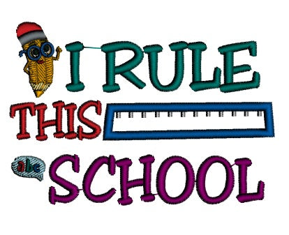 I Rule This School Applique Machine Embroidery Design Digitized Pattern