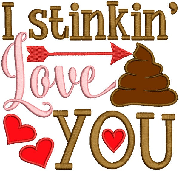 I Stinkin Love You Applique Machine Embroidery Design Digitized Pattern