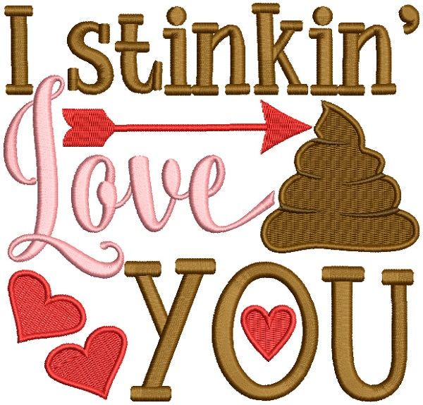 I Stinkin Love You Filled Machine Embroidery Design Digitized Pattern
