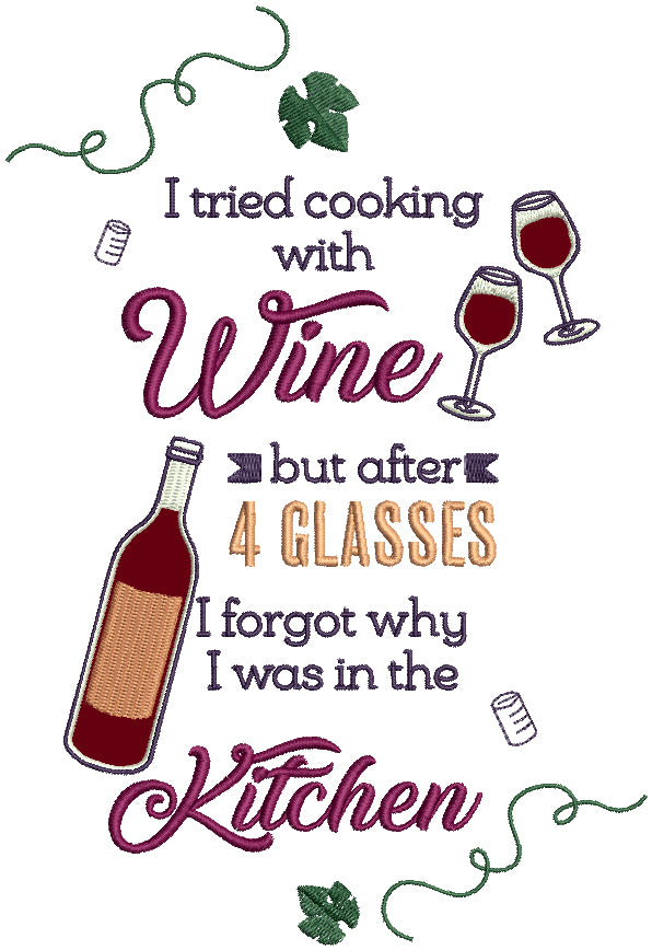 I Tried Cooking With Wine But After 4 Glasses I Forgot Why I Was In The Kitchen Applique Machine Embroidery Design Digitized Pattern