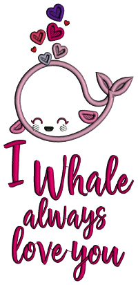 I Whale Always Love You Valentine's Day Applique Machine Embroidery Design Digitized Pattern