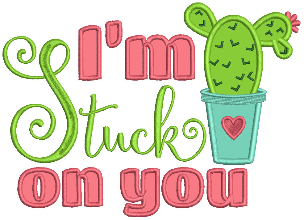 I'm Stuck On You Cactus Love Applique Machine Embroidery Digitized Design Pattern