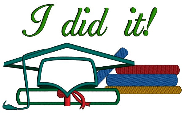 I did it Graduation School Cap Applique Machine Embroidery Digitized Design Pattern