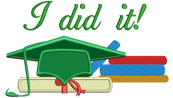 I did it Graduation School Cap Applique Machine Embroidery Digitized Design Pattern