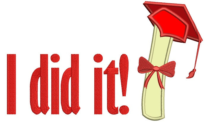 I did it Graduation School Diploma Applique Machine Embroidery Digitized Design Pattern