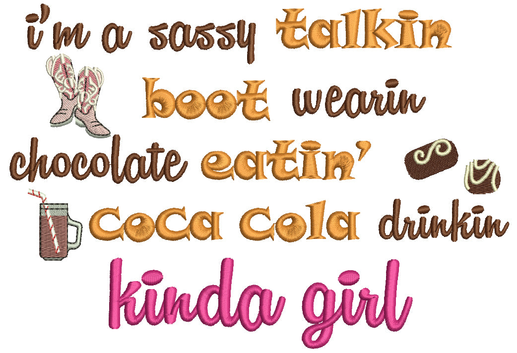 I'm a Sassy Talkin Boot Wearin Chocolate Eatin Coca Cola Drinkin Kinda Girl Filled Machine Embroidery Digitized Design Pattern
