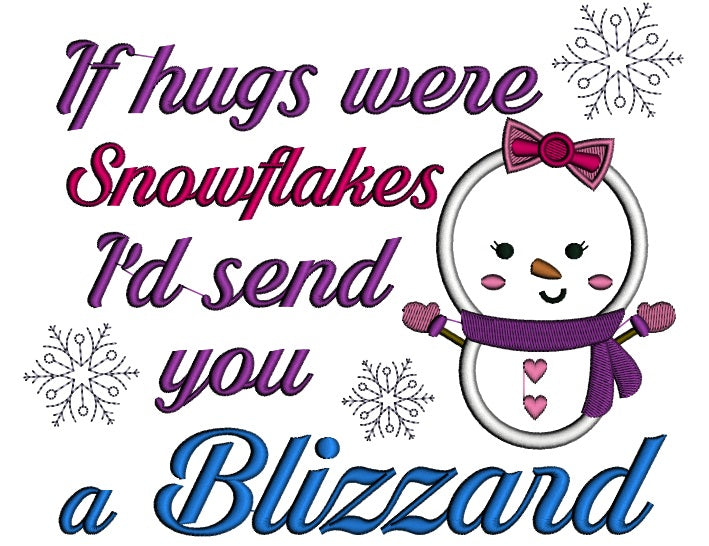 If Hugs Were Snowflakes I'd Send You a Blizzard Christmas Applique Machine Embroidery Digitized Design Pattern