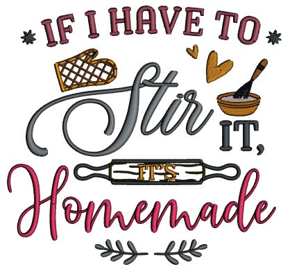 If I Have To Stir It It's Homemade Cooking Applique Machine Embroidery Design Digitized Pattern