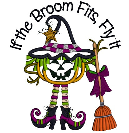 If The Broom Fits, Fly It Pumpkin Witch Halloween Applique Machine Embroidery Design Digitized Pattern