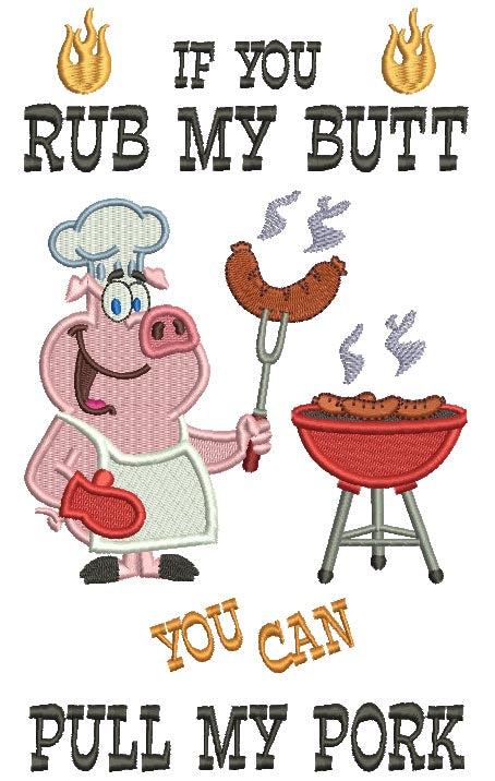 If You Rub My Butt You Can Pull My Pork Filled Machine Embroidery Design Digitized Pattern
