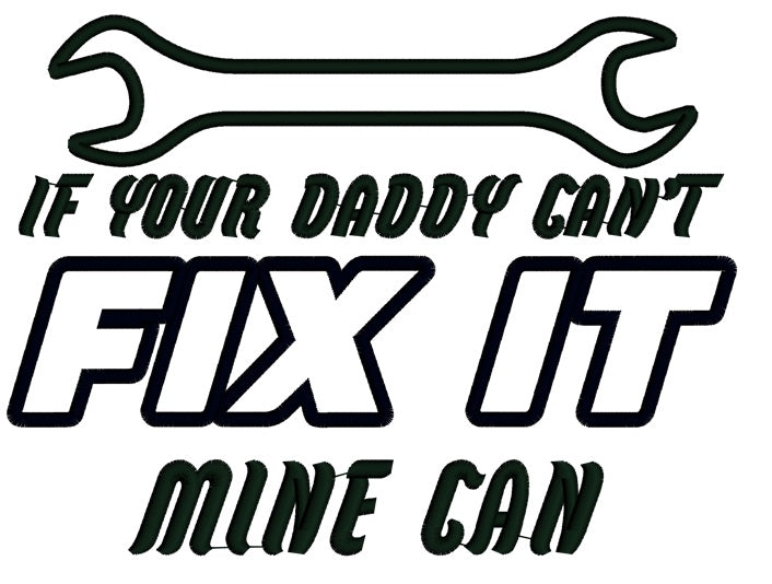 If Your Daddy Cant Fix It Mine Can Applique Machine Embroidery Digitized Design Pattern