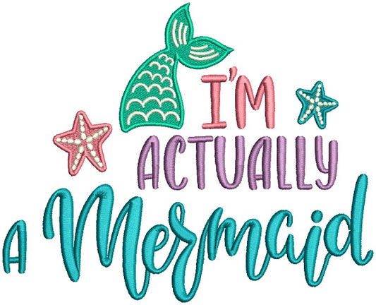 I'm Actually A Mermaid Filled Machine Embroidery Design Digitized Pattern