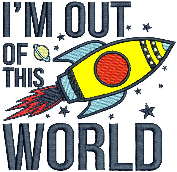 I'm Out Of This World Big Rocket Applique Machine Embroidery Design Digitized Pattern