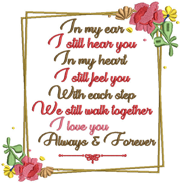 In My Ear I Still Hear You In My Heart I Still Feel You Filled Machine Embroidery Design Digitized Pattern
