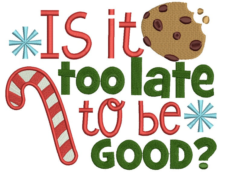 Is It Too Late To Be Good Christmas Filled Machine Embroidery Digitized Design Pattern