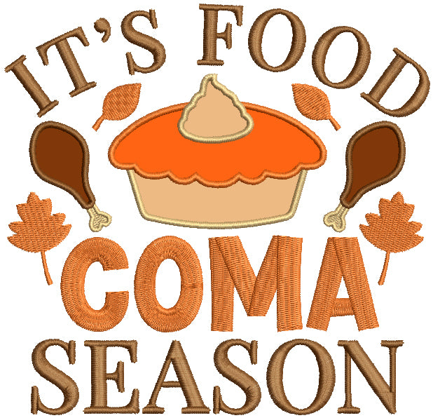 It's Food Coma Season Applie Pie And Turkey Legs Thankgiving Applique Machine Embroidery Design Digitized Pattern