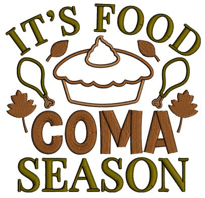 It's Food Coma Season Applie Pie And Turkey Legs Thankgiving Applique Machine Embroidery Design Digitized Pattern