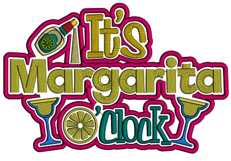 It's Margarita O'clock Applique Machine Embroidery Design Digitized Pattern
