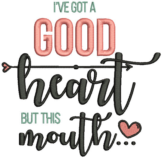 I've Got A Good Heart But This Mouth Filled Machine Embroidery Design Digitized Pattern