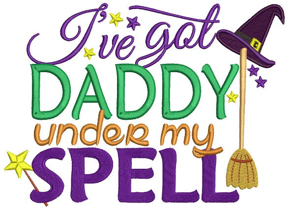 I've Got Daddy Under My Spell Witch's Hat Halloween Filled Machine Embroidery Design Digitized Pattern