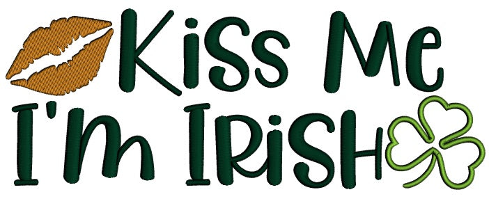 Kiss Me I'm Irish Shamrock and Lips Applique St. Patrick's Day Machine Embroidery Design Digitized Pattern