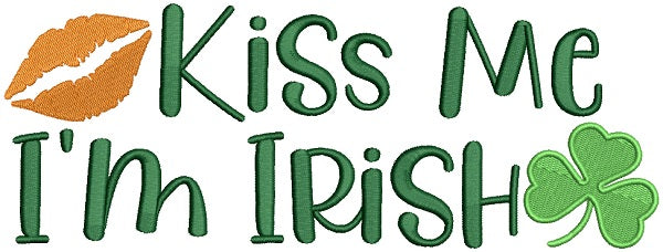 Kiss Me I'm Irish Shamrock and Lips Filled St. Patrick's Day Machine Embroidery Design Digitized Pattern