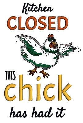 Kitchen Closed This Chick Has Had It Applique Machine Embroidery Design Digitized Pattern