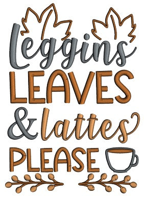 Leggings Leaves And Lattes Please Thanksgiving Applique Machine Embroidery Design Digitized Pattern