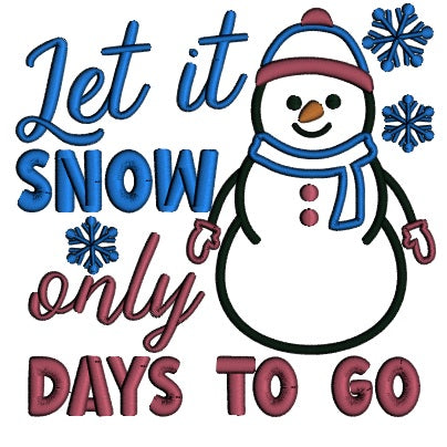 Let Is Snow Only Days To Go Snowman Christmas Applique Machine Embroidery Design Digitized Pattern