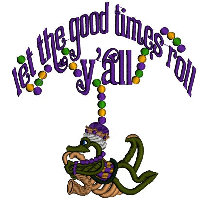 Let The Good Time Roll Y'all Mardi Grass Applique Machine Embroidery Design Digitized Pattern