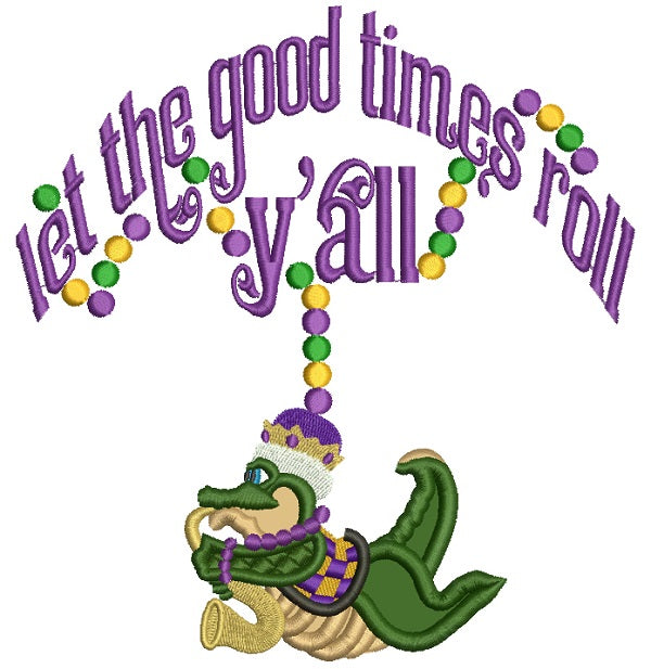 Let The Good Time Roll Y'all Mardi Grass Applique Machine Embroidery Design Digitized Pattern