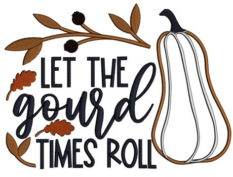 Let The Gourd Times Roll Thanksgiving Fall Applique Machine Embroidery Design Digitized Pattern