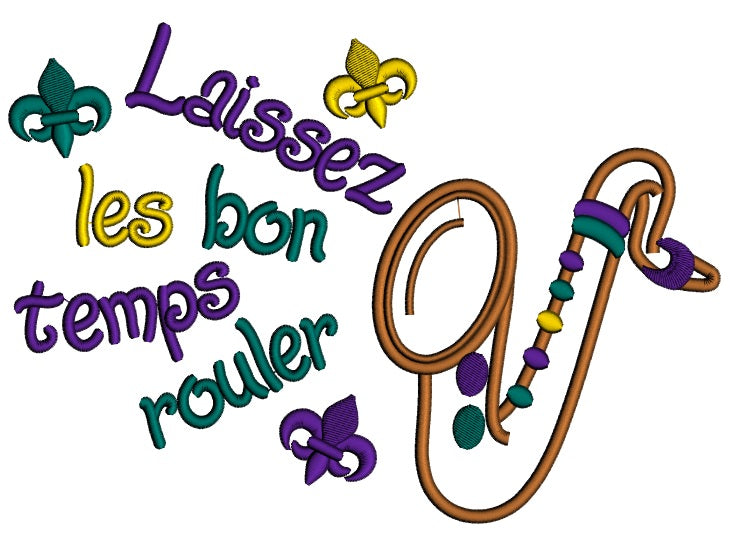 Let the good time roll Laissez Saxophone les bon temps rouler Mardi Gras Applique Machine Embroidery Digitized Design Pattern