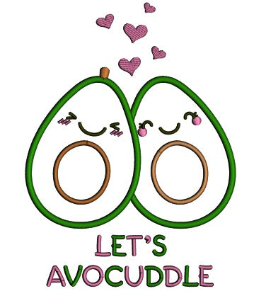 Let's Avocuddle Applique Machine Embroidery Design Digitized Pattern