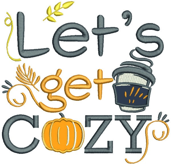 Let's Get Cozy Pumpkin Thanksgiving Applique Machine Embroidery Design Digitized Pattern