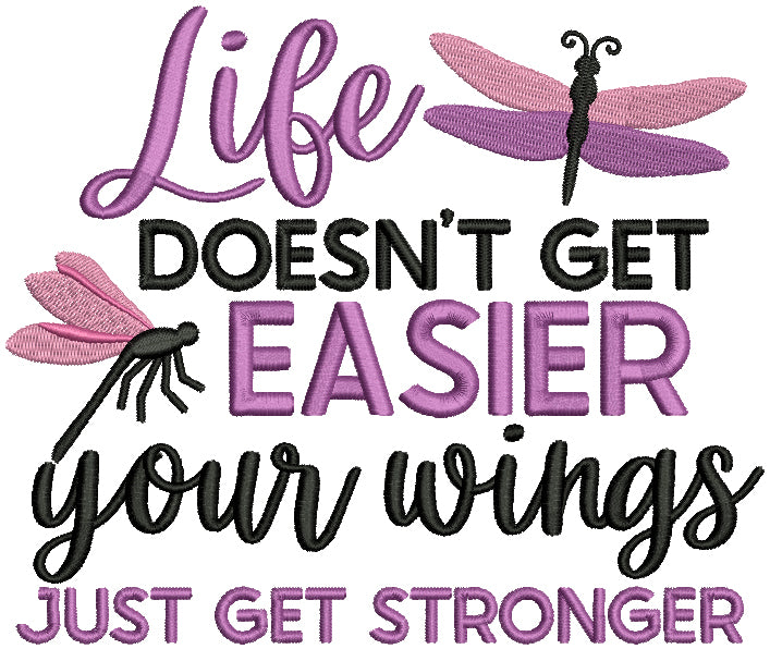 Life Doesn't Get Easier Your Wings Just Get Stronger Dragonflies Filled Machine Embroidery Design Digitized Pattern