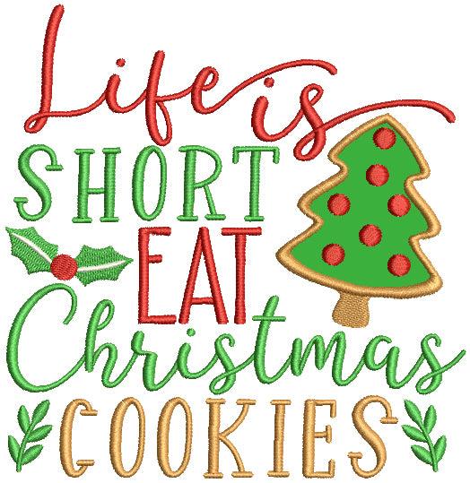 Life Is Short Eat Christmas Cookies Applique Machine Embroidery Design Digitized Pattern