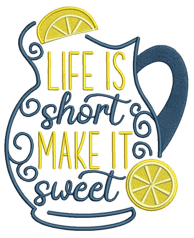 Life Is Short Make It Sweet Pitcher With Lemons Filled Machine Embroidery Design Digitized Pattern