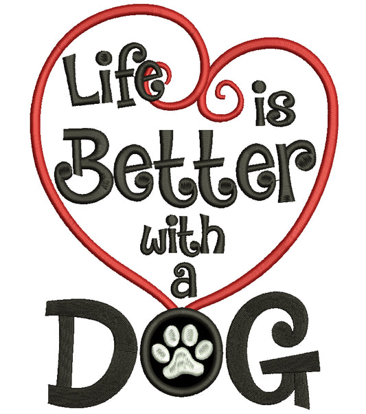 Life is Better With a Dog Applique Machine Embroidery Design Digitized Pattern