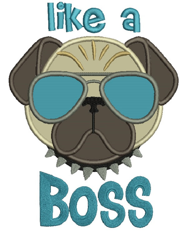Like a Boss Dog Wearing Sunglasses Applique Machine Embroidery Design Digitized Pattern