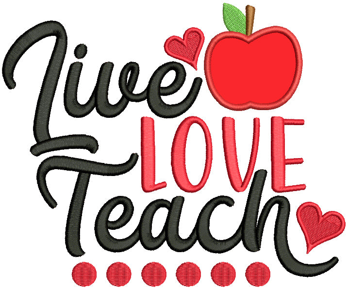 Live Love Teach School Applique Machine Embroidery Design Digitized Pattern