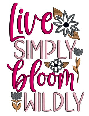 Live Simply Bloom Wildly Flowers Easter Applique Machine Embroidery Design Digitized Pattern