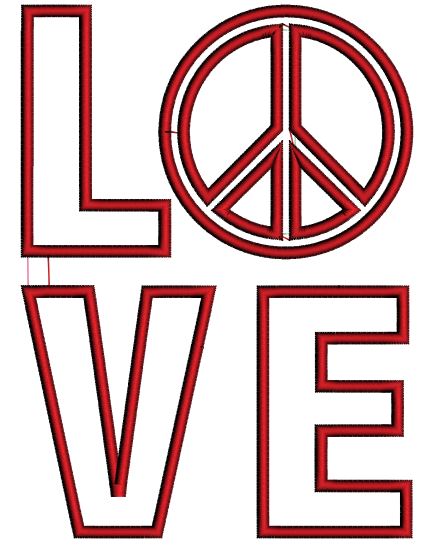 Love Peace Applique Embroidery - Machine Digitized Design Pattern - Instant Download - 4x4 , 5x7, and 6x10 -hoops