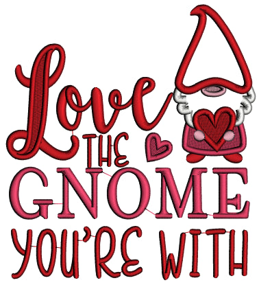 Love The Gnome You're With Applique Machine Embroidery Design Digitized Pattern