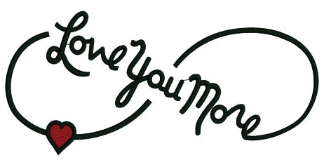 Love You More Infinity Symbol With Heart Filled Machine Embroidery Digitized Design Pattern