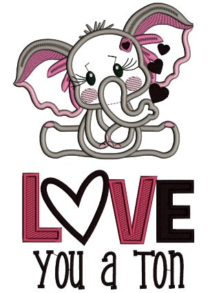 Love You a Ton Cute Little Elephant Applique Machine Embroidery Design Digitized Pattern